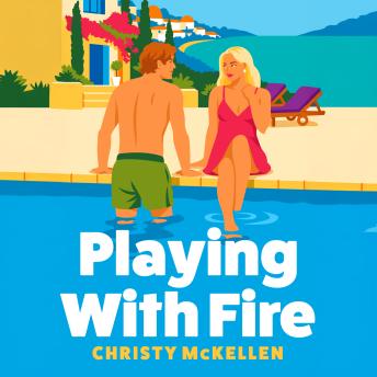 Playing with Fire - Seductive Secrets - A rivals to lovers romance packed with billionaire decadence, private Greek island luxury and LOTS of spice from Christy Mckellen for 2026, Book 3 (Unabridged)