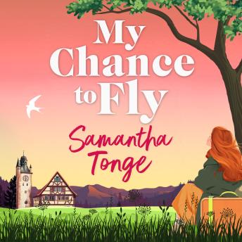 My Chance to Fly - A BRAND NEW totally sparkling, uplifting story about love and friendship from Samantha Tonge for 2026 (Unabridged)