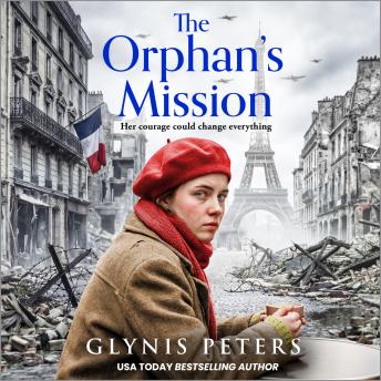 The Orphan's Mission - A BRAND NEW wartime historical saga inspired by a true story from Glynis Peters for 2026 (Unabridged)