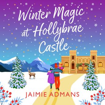 Winter Magic at Hollybrae Castle - An utterly enchanting Christmas Romance from Jaimie Admans (Unabridged)
