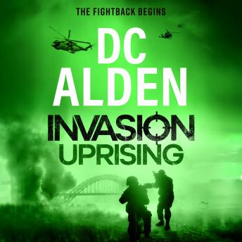 Invasion Uprising   - A BRAND NEW action-packed thriller of rebellion, invasion and deadly warfare, Book 2 (Unabridged)