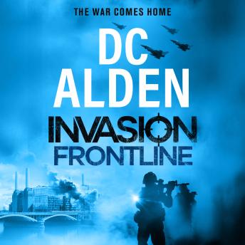 Invasion Frontline - Invasion UK series - Join the battle! The electrifying military thriller perfect for fans of Andy McNab, BRAND NEW for 2026!, Book 3 (Unabridged)