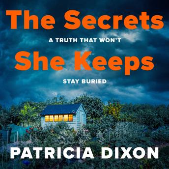 The Secrets She Keeps - The gripping psychological thriller full of hidden family secrets from Patricia Dixon (Unabridged)