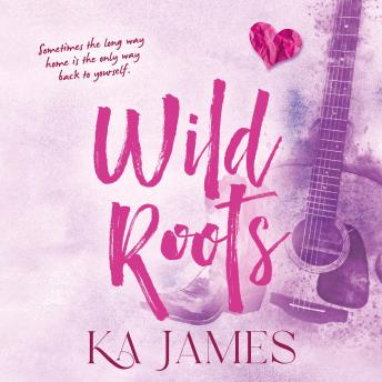 Wild Roots - Saddle up for this unbridled cowboy romance with small town Montana charm from K. A. James for 2026  (Unabridged)