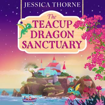 The Teacup Dragon Sanctuary - Starling Island, Book 1 (Unabridged)