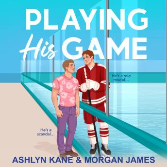 Playing His Game - The BRAND NEW MM hockey romance for fans of Heated Rivalry with fake dating and found family from Ashlyn Kane and Morgan James for 2026 (Unabridged)