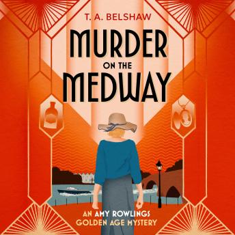 Murder on the Medway: An unputdownable, cozy Golden Age detective mystery for fans of Agatha Christie and Martin Edwards