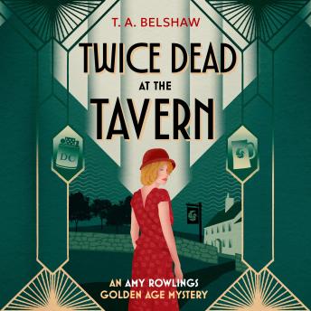 Twice Dead at the Tavern: An unputdownable, cozy Golden Age detective mystery for fans of Agatha Christie and Martin Edwards