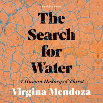 The Search for Water: A Human History of Thirst