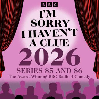I’m Sorry I Haven’t a Clue 2026: Series 85 and 86: The Award-Winning BBC Radio 4 Comedy