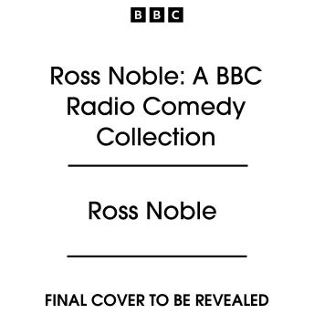 Ross Noble: A BBC Radio Comedy Collection: Ross Noble Goes Global, Ross Noble On & Britain in Bits with Ross Noble