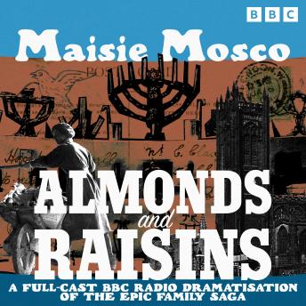 Almonds and Raisins: A Full-Cast BBC Radio Dramatisation