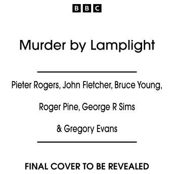 Murder by Lamplight: Seven Full-Cast BBC Radio Victorian & Edwardian Murder Mysteries