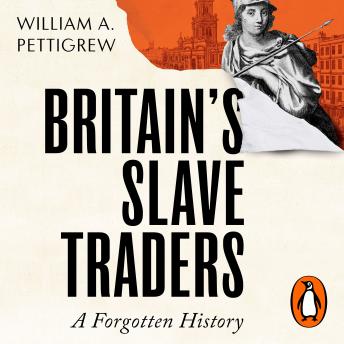 Britain's Slave Traders: A Forgotten History