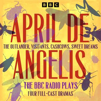 April De Angelis: BBC Radio plays: Four Full Cast Dramas from the award-winning playwright including The Outlander
