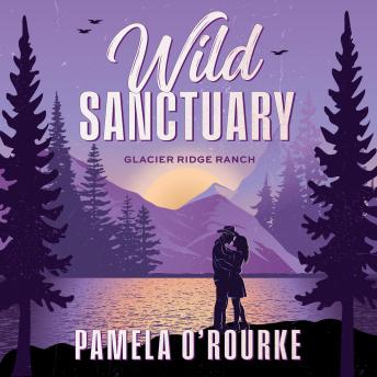 Wild Sanctuary - The BRAND NEW small town romantic suspense book with cowboys from Pamela O'Rourke for 2026 (Unabridged)