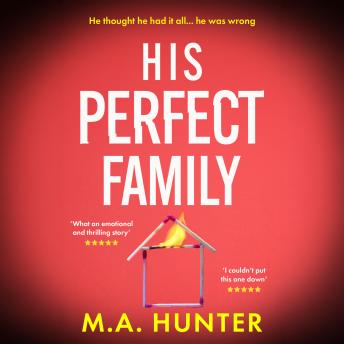 His Perfect Family - An unputdownable psychological thriller full of twists from M. A. Hunter (Unabridged)
