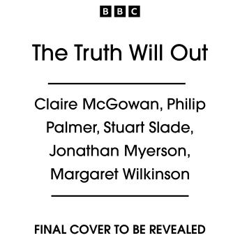 The Truth Will Out: Five Full-Cast BBC Radio Dramas of Secrets, Lies and Revelation