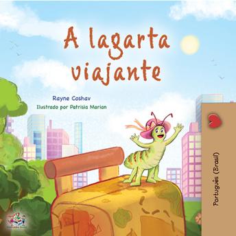 [Portuguese] - A lagarta viajante (Portuguese Brazilian Edition): The Traveling Caterpillar (Portuguese Brazilian Edition)