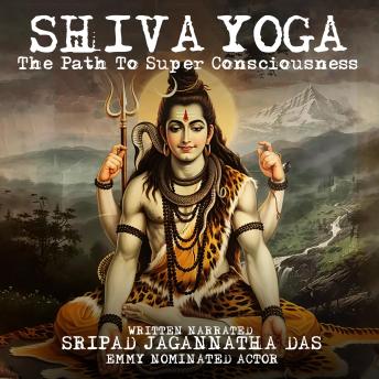Shiva Yoga: The Path To Super Consciousness