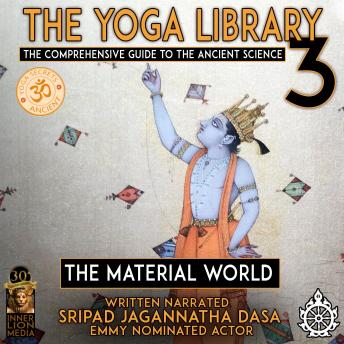 The Yoga Library 3: The Comprehensive Guide To The Ancient Science The Material World