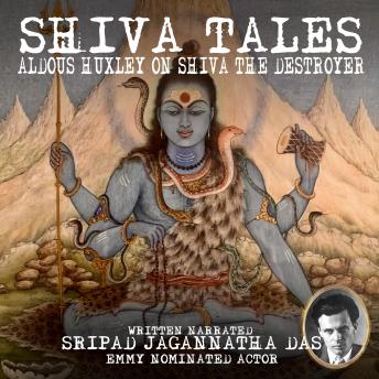 Shiva Tales: Aldous Huxley On Shiva The Destroyer