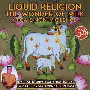 Liquid Religion The Wonder Of Milk: Yoga & Non-violence