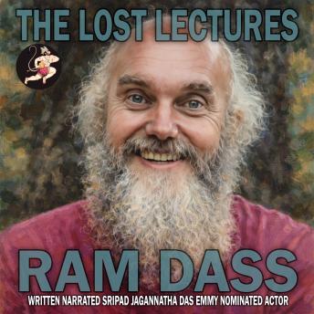 Ram Dass: The Lost Lectures