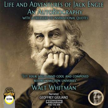 Life and Adventures of Jack Engle An Autobiography: With A Treasury Of Inspirational Quotes