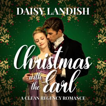 Christmas with the Earl: A Clean Regency Romance