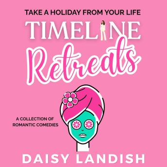 Timeline Retreats: A Collection of Romantic Comedies