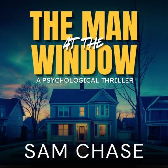 The Man at the Window: A Psychological Thriller
