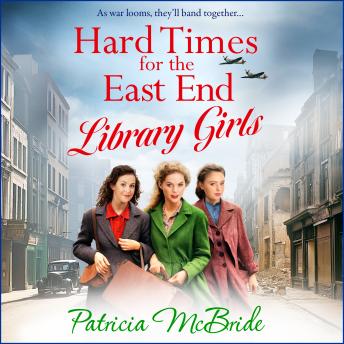 Hard Times for the East End Library Girls - Library Girls(Unabridged)