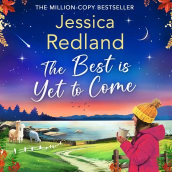 Best is Yet to Come - Escape to the Lakes - The BRAND NEW instalment in the uplifting, romantic Escape To The Lakes Series from MILLION COPY BESTSELLER Jessica Redland for 2024, Book 3 (Unabridged)