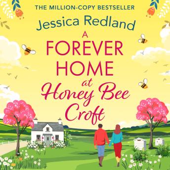Forever Home at Honey Bee Croft - Cosy up with a BRAND NEW gorgeously romantic read from the million copy sensation Jessica Redland for 2025 (Unabridged)