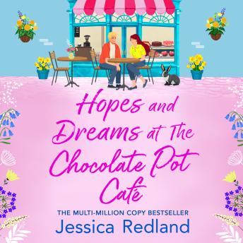 Hopes and Dreams at The Chocolate Pot Café - The BRAND NEW heartfelt and uplifting story from MULTI-MILLION COPY BESTSELLER Jessica Redland for 2026 (Unabridged)
