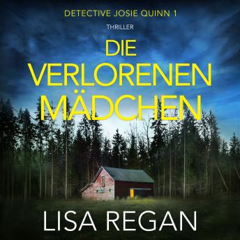 [German] - Die verlorenen Mädchen - Detective Josie Quinn, Teil 1 (Ungekürzt)