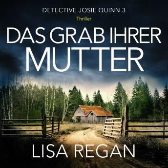 [German] - Das Grab ihrer Mutter - Detective Josie Quinn, Teil 3 (Ungekürzt)