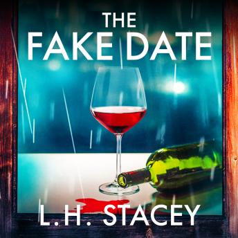 The Fake Date - A completely gripping, page turning psychological thriller from L.H. Stacey (Unabridged)