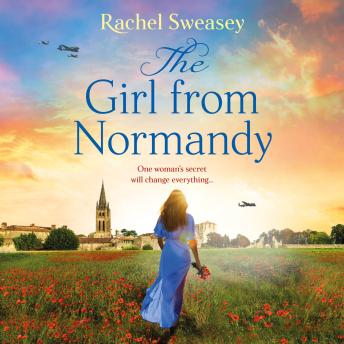 The Girl from Normandy - The BRAND NEW sweeping wartime novel from Rachel Sweasey from 2025 (Unabridged)