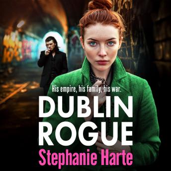 Dublin Rogue - The O'Connors - A gripping NEW gangland crime thriller packed with action, family drama and betrayal  (Unabridged)
