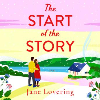 Start of the Story - A BRAND NEW beautifully uplifting romance from Jane Lovering for 2024 (Unabridged)