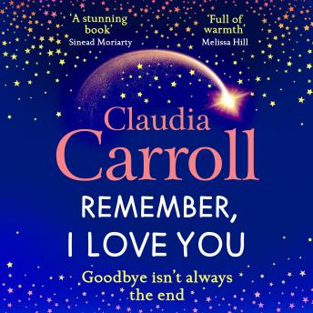 Remember, I Love You - Discover the BRAND NEW unforgettable, heartbreaking novel from TV's Claudia Carroll for 2025 (Unabridged)