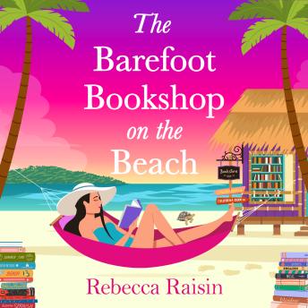 The Barefoot Bookshop on the Beach - The BRAND NEW sunkissed 'wish-you-were-here' beach-read from Rebecca Raisin for 2026 (Unabridged)