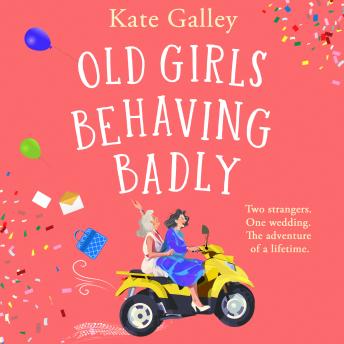 Old Girls Behaving Badly (Unabridged)