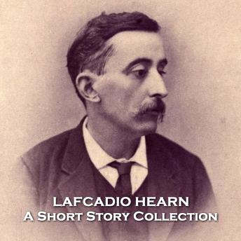Lafcadio Hearn - A Short Story Collection