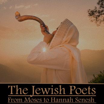 The Jewish Poets from Moses to Hannah Senesh