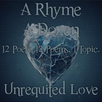 A Rhyme A Dozen - Unrequited Love