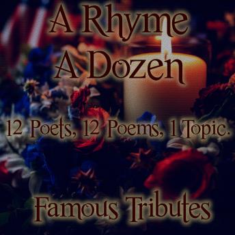 A Rhyme A Dozen - 12 Poets, 12 Poems, 1 Topic ? Famous Tributes