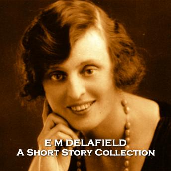 E M Delafield - A Short Story Collection